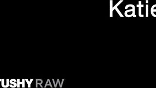 TUSHYRAW - Katie Kush keményen valagba szajha